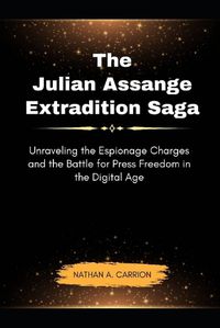 Cover image for The Julian Assange Extradition Saga