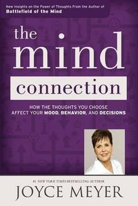 Cover image for The Mind Connection (International): How the Thoughts You Choose Affect Your Mood, Behavior, and Decisions