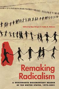 Cover image for Remaking Radicalism: A Grassroots Documentary Reader of the United States, 1973-2001