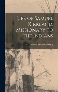 Cover image for Life of Samuel Kirkland, Missionary to the Indians