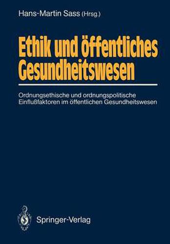 Cover image for Ethik und oeffentliches Gesundheitswesen: Ordnungsethische und ordnungspolitische Einflussfaktoren im oeffentlichen Gesundheitswesen