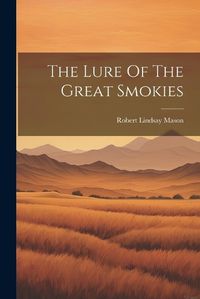 Cover image for The Lure Of The Great Smokies