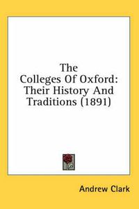 Cover image for The Colleges of Oxford: Their History and Traditions (1891)