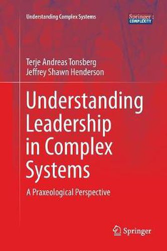 Cover image for Understanding Leadership in Complex Systems: A Praxeological Perspective