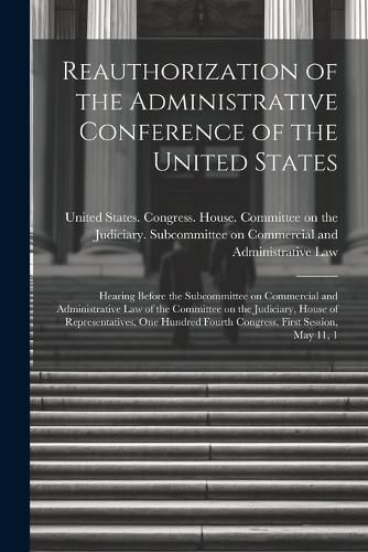 Cover image for Reauthorization of the Administrative Conference of the United States