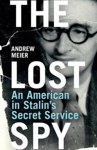 Cover image for The Lost Spy: An American in Stalin's Secret Service