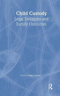 Cover image for Child Custody: Legal Decisions and Family Outcomes