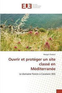 Cover image for Ouvrir Et Proteger Un Site Classe En Mediterranee