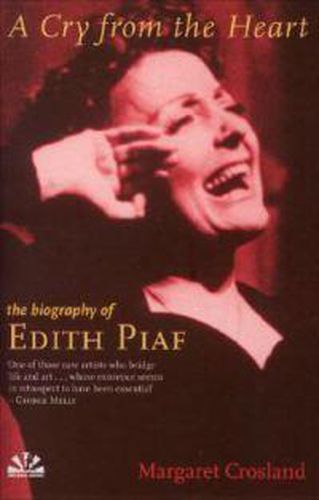 Cover image for A Cry from the Heart: A Biography of Edith Piaf