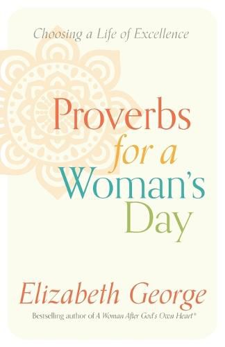 Cover image for Proverbs for a Woman's Day: Choosing a Life of Excellence