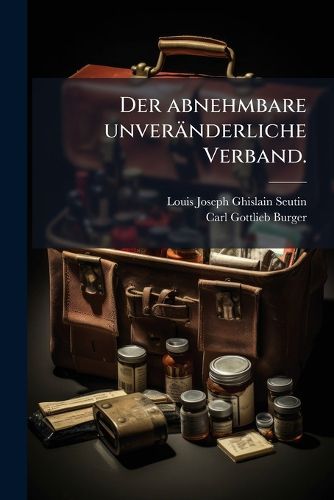 Cover image for Der abnehmbare unveraenderliche Verband.