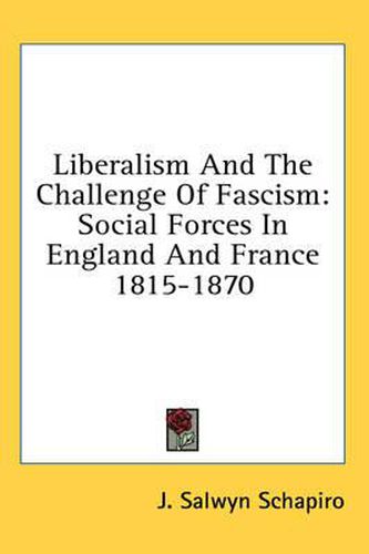 Cover image for Liberalism and the Challenge of Fascism: Social Forces in England and France 1815-1870