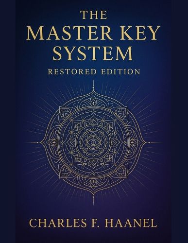 The Master Key System - Restored Edition, Charles Francis Haanel, Ava ...