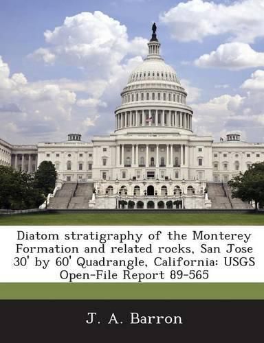 Cover image for Diatom Stratigraphy of the Monterey Formation and Related Rocks, San Jose 30' by 60' Quadrangle, California