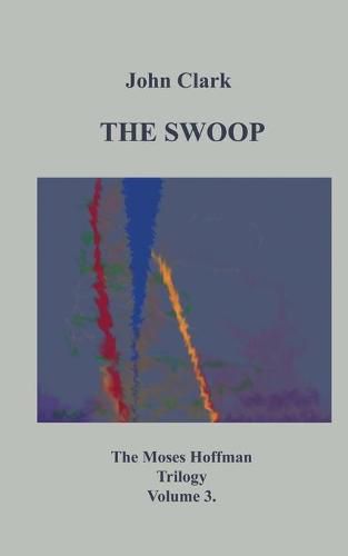 Cover image for The Swoop: Moses Hoffman Trilogy Vol 3.