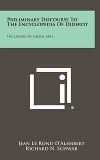 Cover image for Preliminary Discourse to the Encyclopedia of Diderot: The Library of Liberal Arts