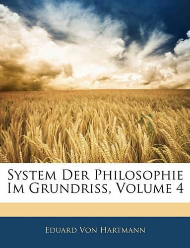 System Der Philosophie Im Grundriss, Volume 4