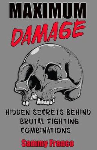 Cover image for Maximum Damage: Hidden Secrets Behind Brutal Fighting Combinations