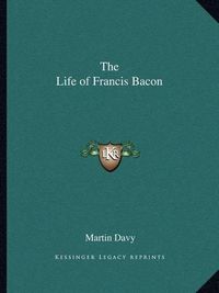 Cover image for The Life of Francis Bacon