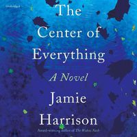 Cover image for The Center of Everything Lib/E