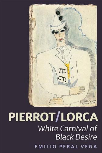 Cover image for Pierrot/Lorca: White Carnival of Black Desire