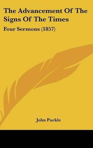 Cover image for The Advancement of the Signs of the Times: Four Sermons (1857)