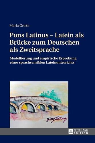 Cover image for Pons Latinus - Latein ALS Bruecke Zum Deutschen ALS Zweitsprache: Modellierung Und Empirische Erprobung Eines Sprachsensiblen Lateinunterrichts