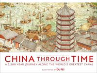 Cover image for China Through Time: A 2,500 Year Journey along the World's Greatest Canal
