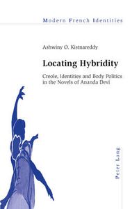 Cover image for Locating Hybridity: Creole, Identities and Body Politics in the Novels of Ananda Devi