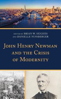Cover image for John Henry Newman and the Crisis of Modernity