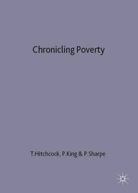Cover image for Chronicling Poverty: The Voices and Strategies of the English Poor, 1640-1840