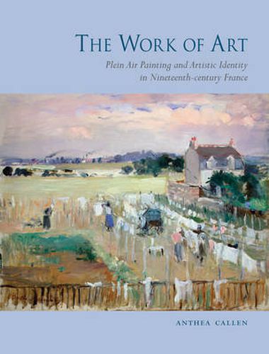 Cover image for The Work of Art: Plein Air Painting and Artistic Identity in Nineteenth-century France