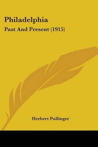 Cover image for Philadelphia: Past and Present (1915)