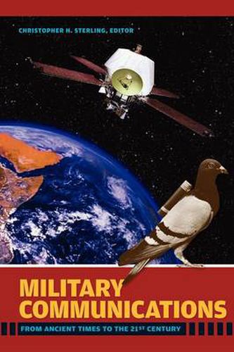 Military Communications: From Ancient Times to the 21st Century