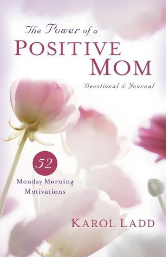 Cover image for Power of a Positive Mom Devotional & Journal: 52 Monday Morning Motivations