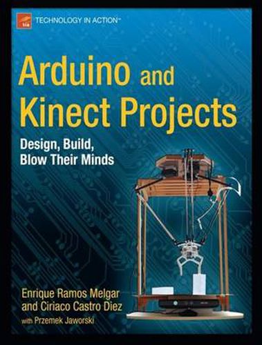 Cover image for Arduino and Kinect Projects: Design, Build, Blow Their Minds