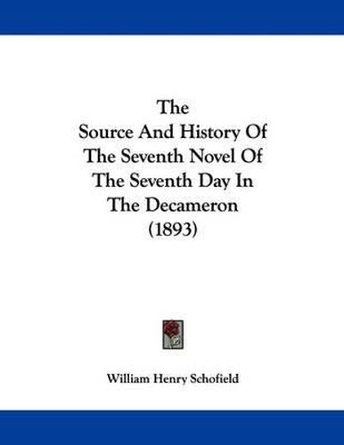 The Source and History of the Seventh Novel of the Seventh Day in the Decameron (1893)