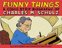 Cover image for Funny Things: A Comic Strip Biography of Charles M. Schulz