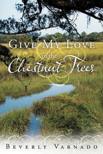 Cover image for Give My Love to the Chestnut Trees