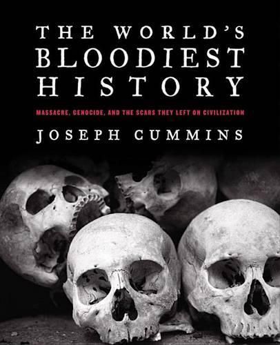 Cover image for The World's Bloodiest History: Massacre, Genocide, and the Scars They Left on Civilization