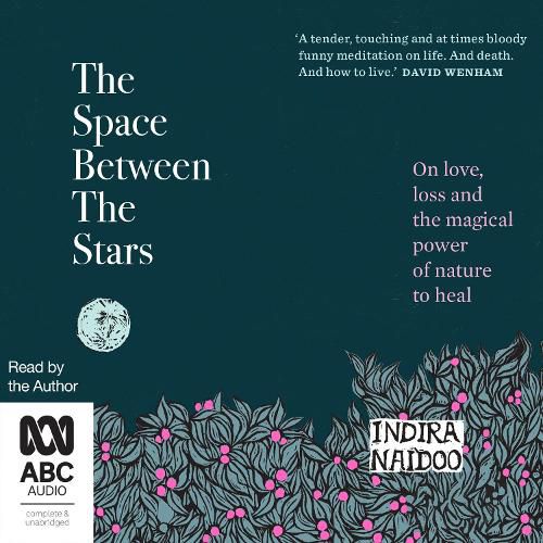 The Space Between The Stars: On Love, Loss and the Magical Power of Nature to Heal