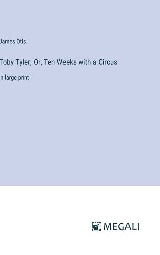 Toby Tyler; Or, Ten Weeks with a Circus