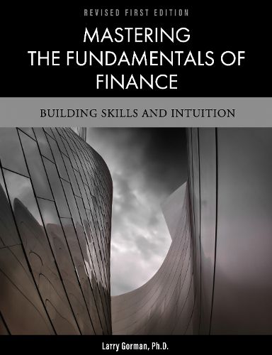 Cover image for Mastering the Fundamentals of Finance: Building Skills and Intuition