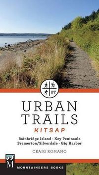 Cover image for Urban Trails: Kitsap: Bainbridge Island/ Key Peninsula/ Bremerton/ Silverdale/ Gig Harbor