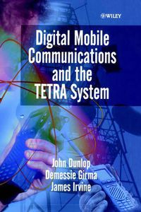 Cover image for Digital Mobile Communications and the Terrestrial Trunked Radio Systems (TETRA)