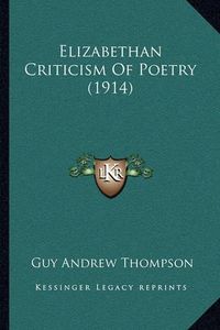 Cover image for Elizabethan Criticism of Poetry (1914)