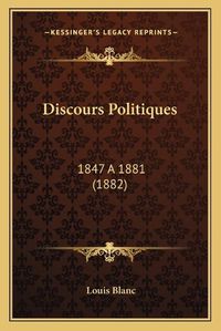 Cover image for Discours Politiques: 1847 a 1881 (1882)