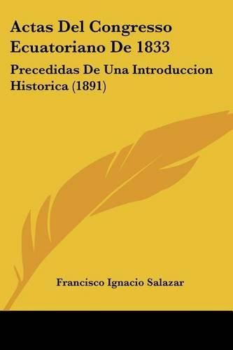 Actas del Congresso Ecuatoriano de 1833: Precedidas de Una Introduccion Historica (1891)