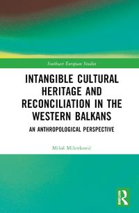 Cover image for Intangible Cultural Heritage and Reconciliation in the Western Balkans