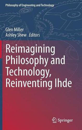 Reimagining Philosophy and Technology, Reinventing Ihde